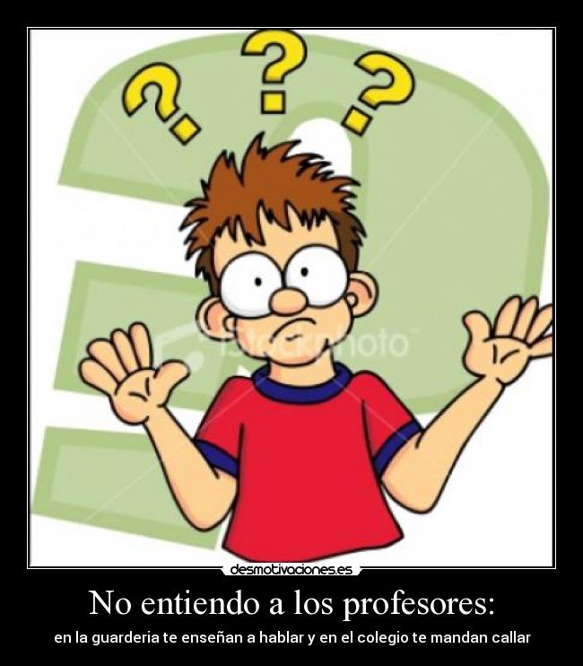 No entiendo a los profesores: -