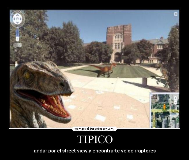 TIPICO - andar por el street view y encontrarte velocirraptores