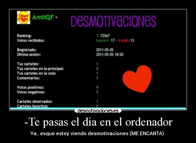 -Te pasas el dia en el ordenador -