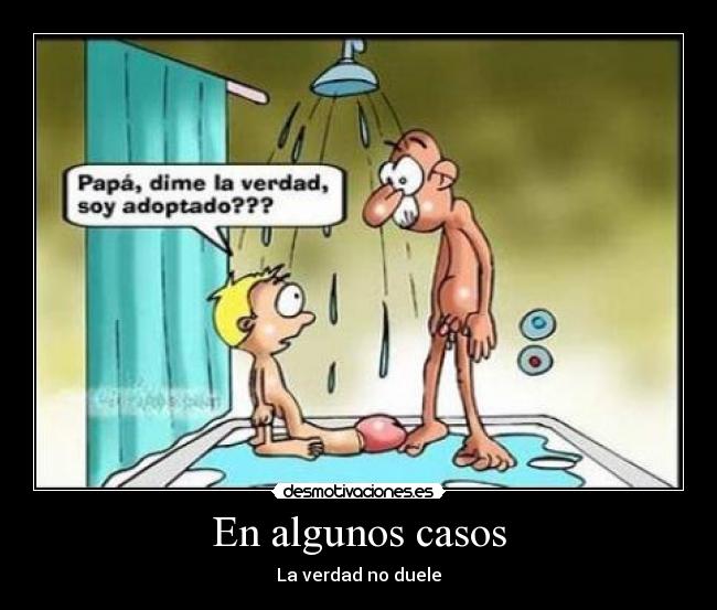 En algunos casos - La verdad no duele