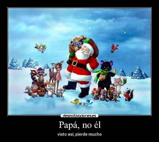 Papá, no él - visto así, pierde mucho