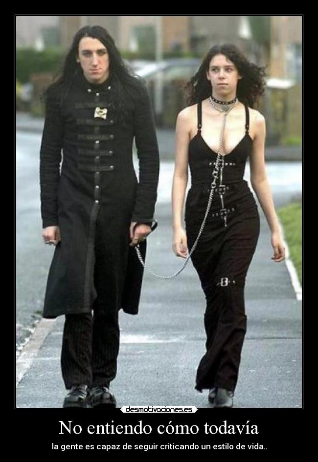 No entiendo cómo todavía - la gente es capaz de seguir criticando un estilo de vida..