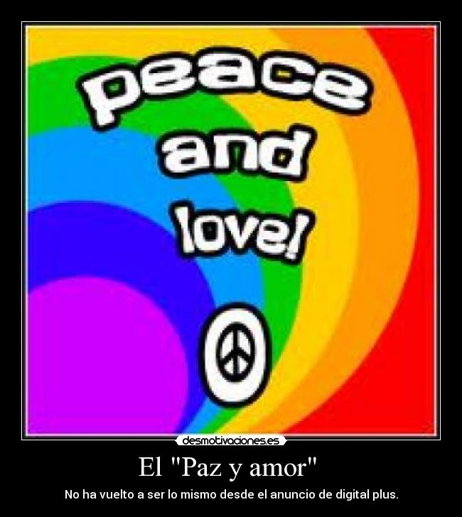 El Paz y amor  - No ha vuelto a ser lo mismo desde el anuncio de digital plus.
