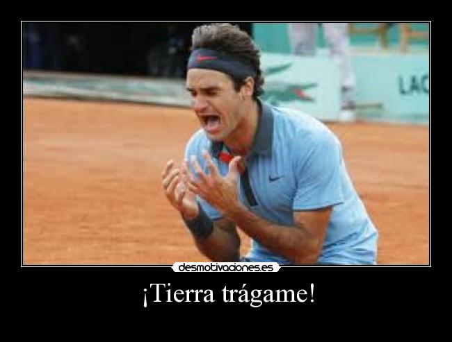 ¡Tierra trágame! -