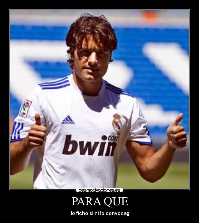 PARA QUE - lo ficho si ni lo convoca¡¡