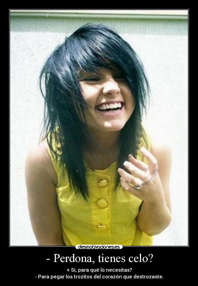 - Perdona, tienes celo? -