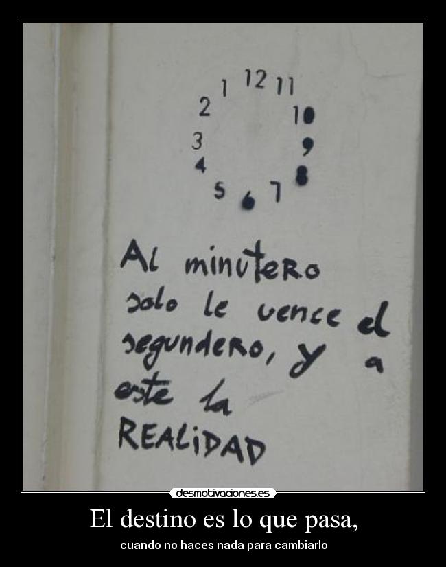 El destino es lo que pasa, -
