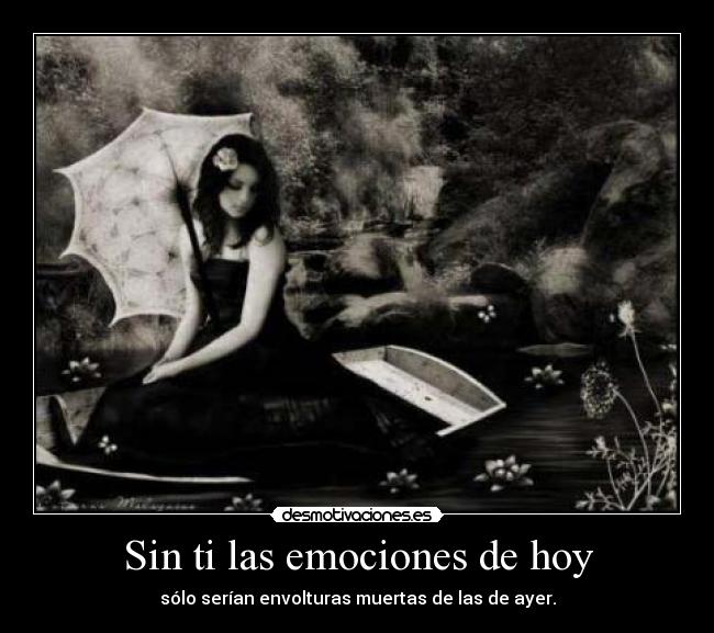Sin ti las emociones de hoy -