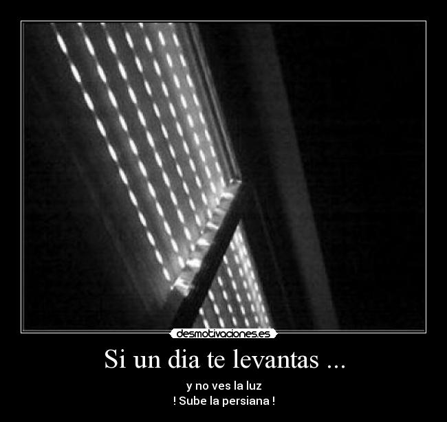 Si un dia te levantas ... - 