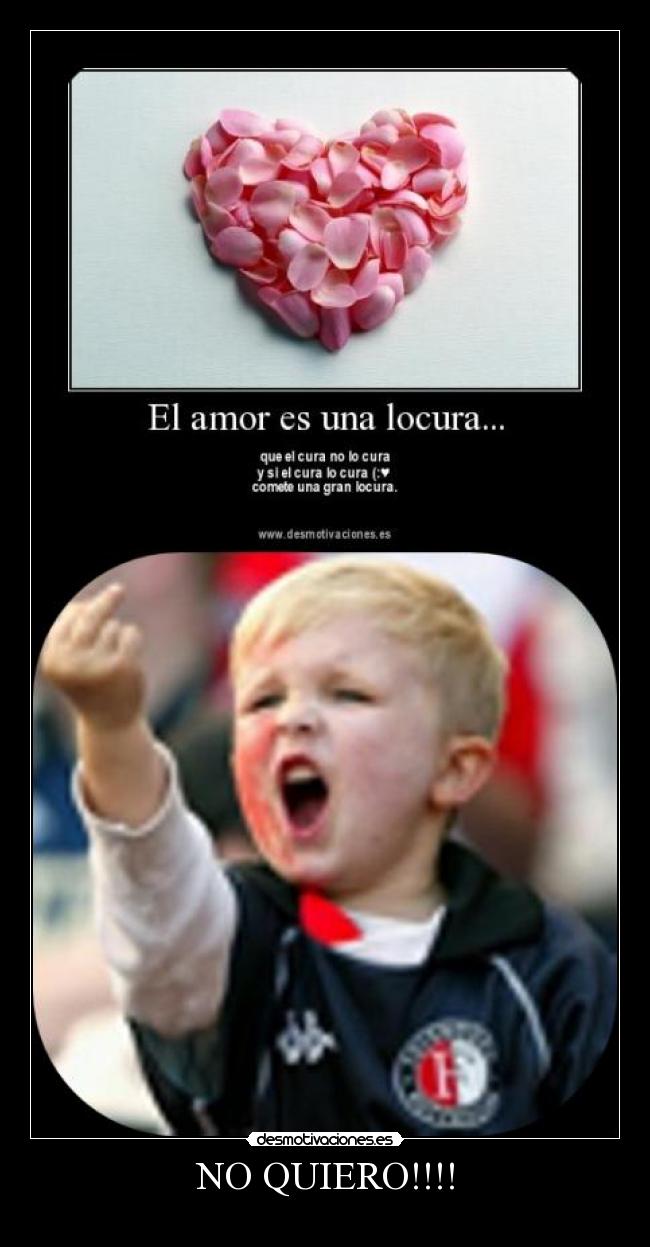 NO QUIERO!!!! -