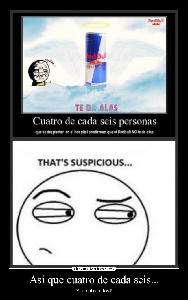 Así que cuatro de cada seis... - Y las otras dos?