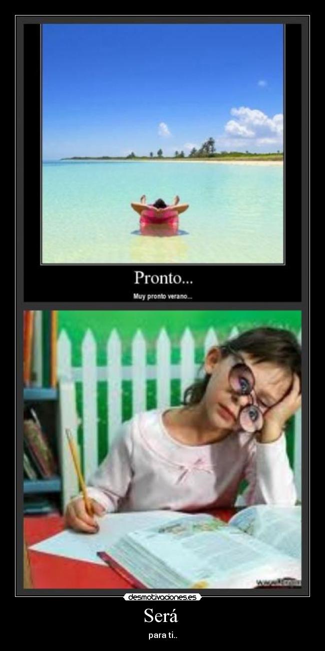 Será  - para ti..