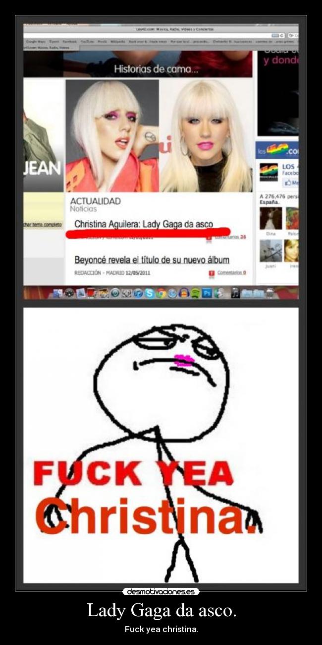 Lady Gaga da asco. - Fuck yea christina.