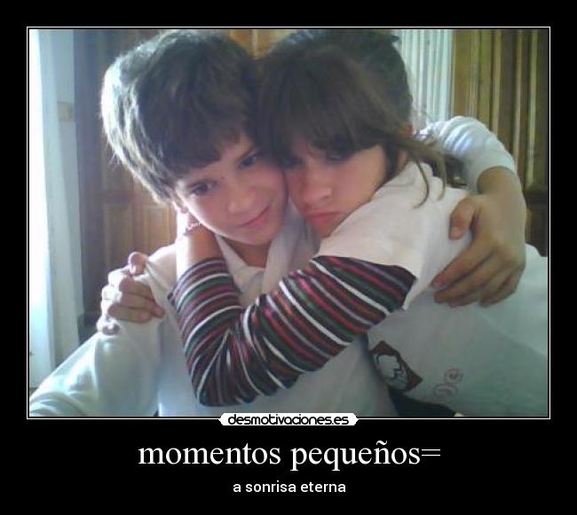 momentos pequeños= -