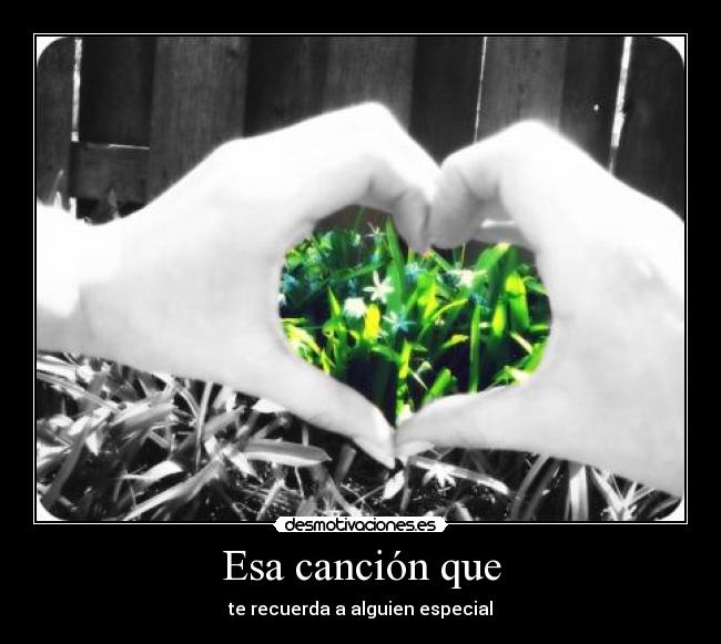 Esa canción que - te recuerda a alguien especial