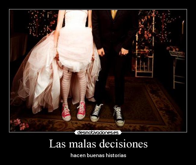 Las malas decisiones - 