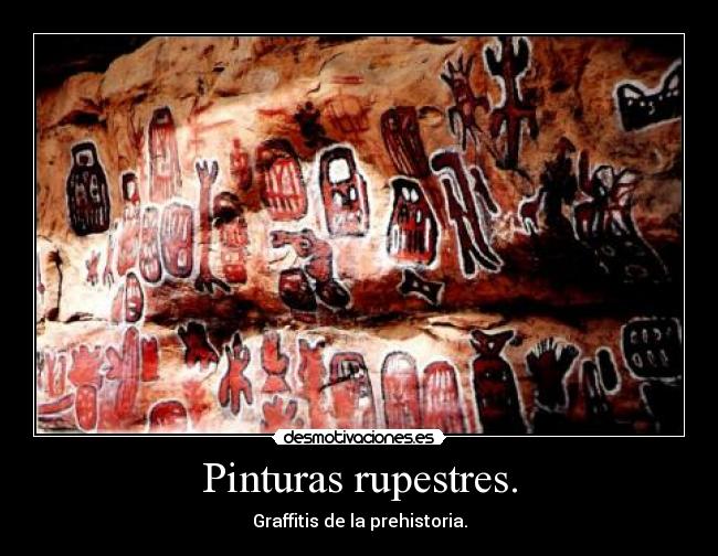 Pinturas rupestres. - Graffitis de la prehistoria.