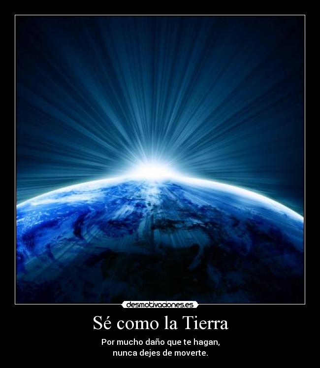 Sé como la Tierra -