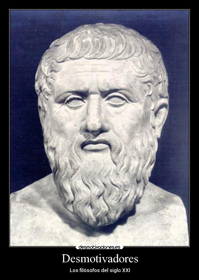Desmotivadores - Los filósofos del siglo XXI