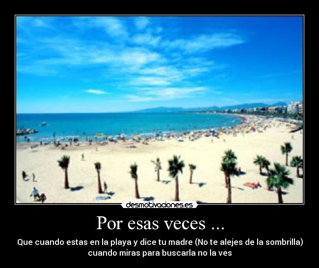 Por esas veces ... -