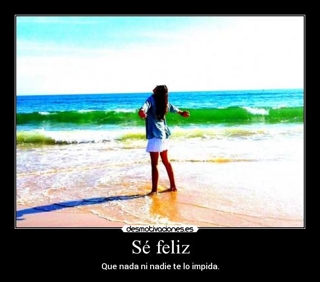 Sé feliz -