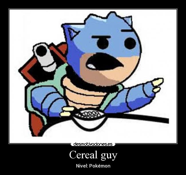 Cereal guy - 