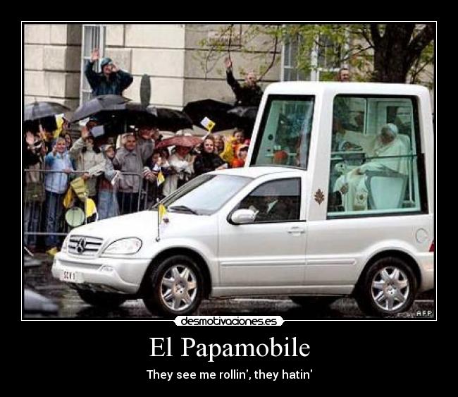 El Papamobile - They see me rollin, they hatin