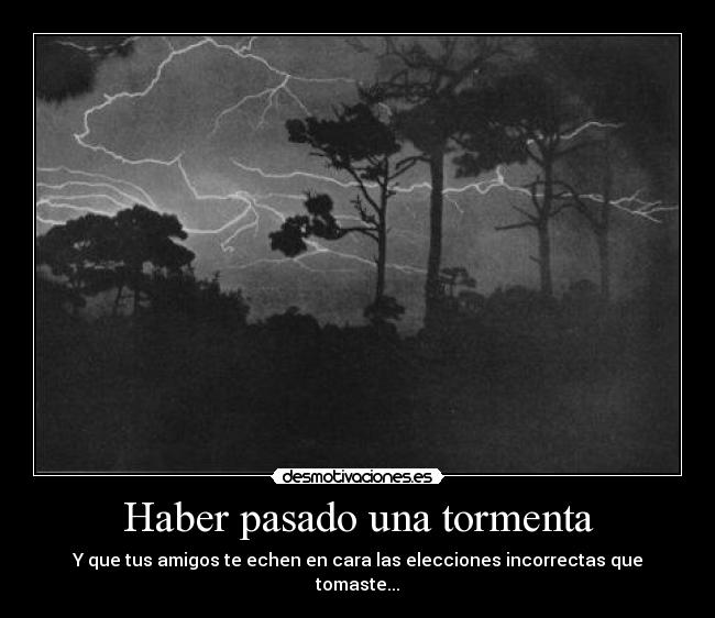 Haber pasado una tormenta - 