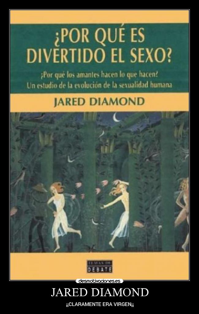 JARED DIAMOND - ¡¡CLARAMENTE ERA VIRGEN¡¡