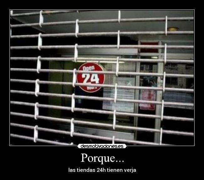 Porque... - las tiendas 24h tienen verja