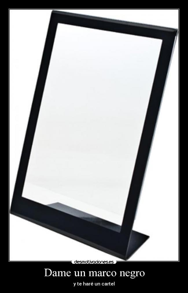 Dame un marco negro -
