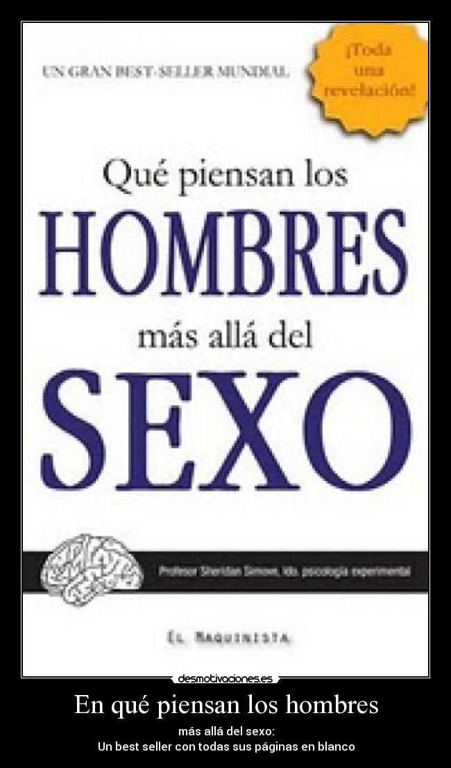 En qué piensan los hombres - más allá del sexo:
Un best seller con todas sus páginas en blanco