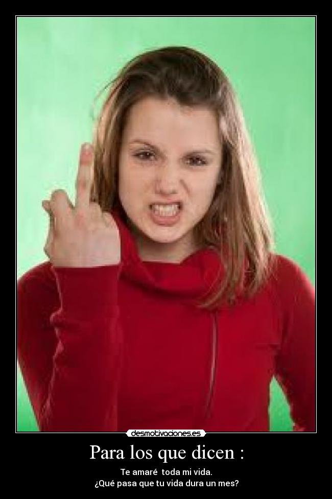 Para los que dicen : - 