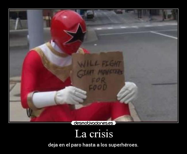 La crisis - deja en el paro hasta a los superhéroes. 