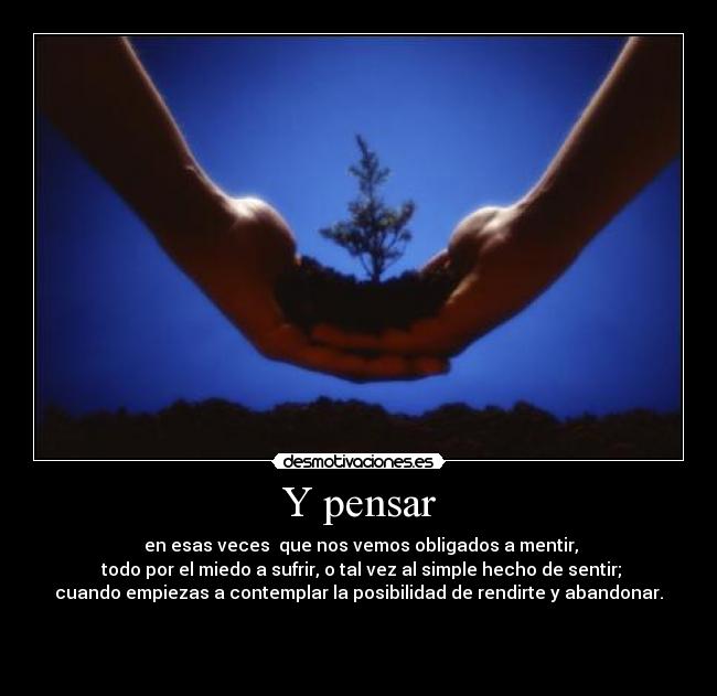 Y pensar -