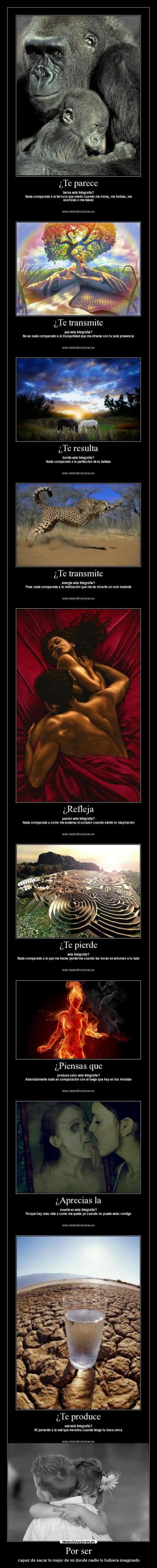 Por ser - capaz de sacar lo mejor de mí donde nadie lo hubiera imaginado