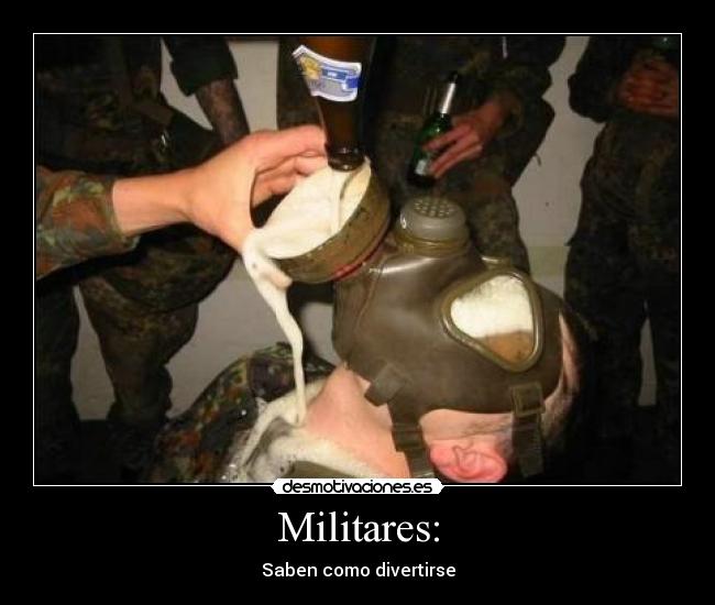 Militares: - Saben como divertirse