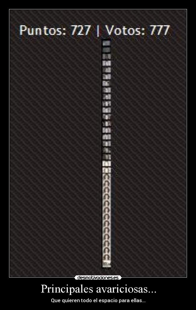 Principales avariciosas... - Que quieren todo el espacio para ellas...