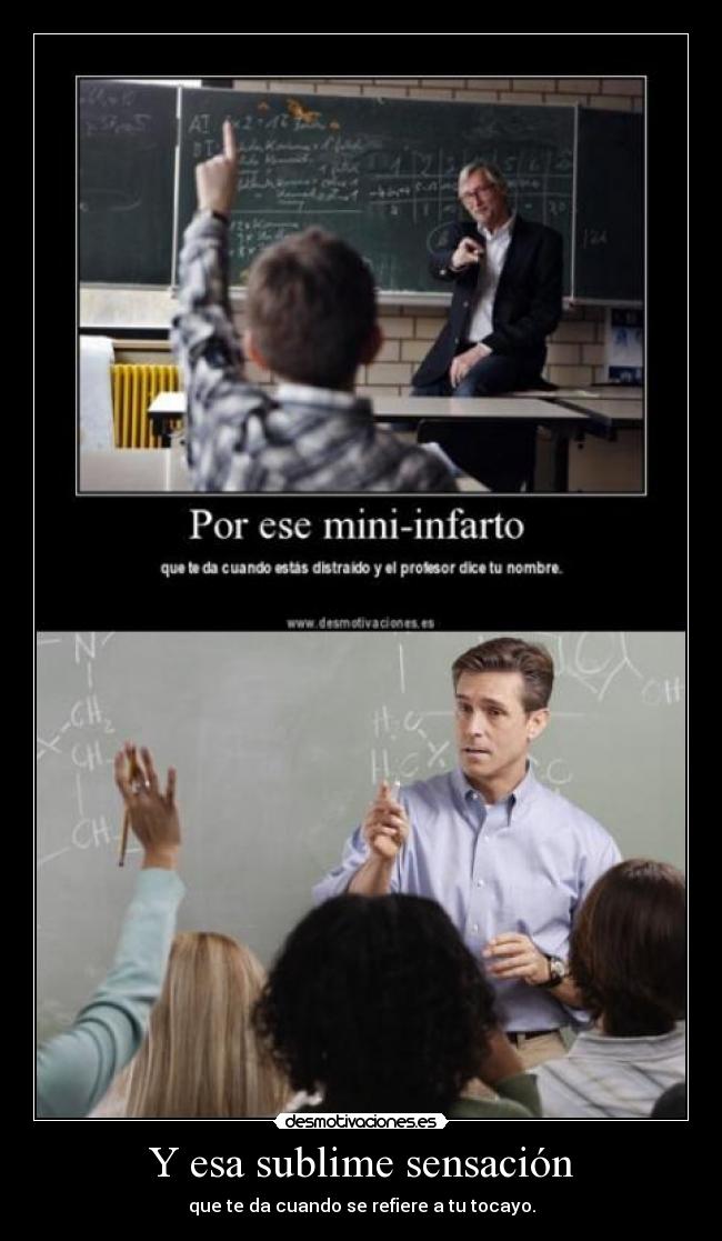 Y esa sublime sensación - que te da cuando se refiere a tu tocayo.