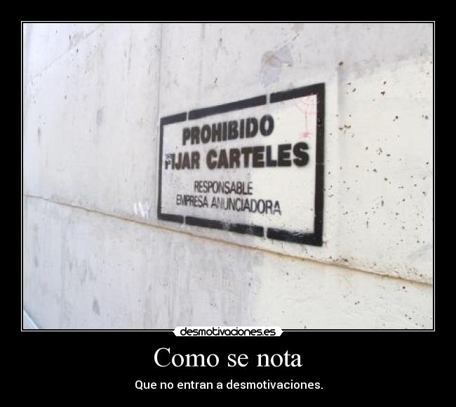 Como se nota - Que no entran a desmotivaciones.