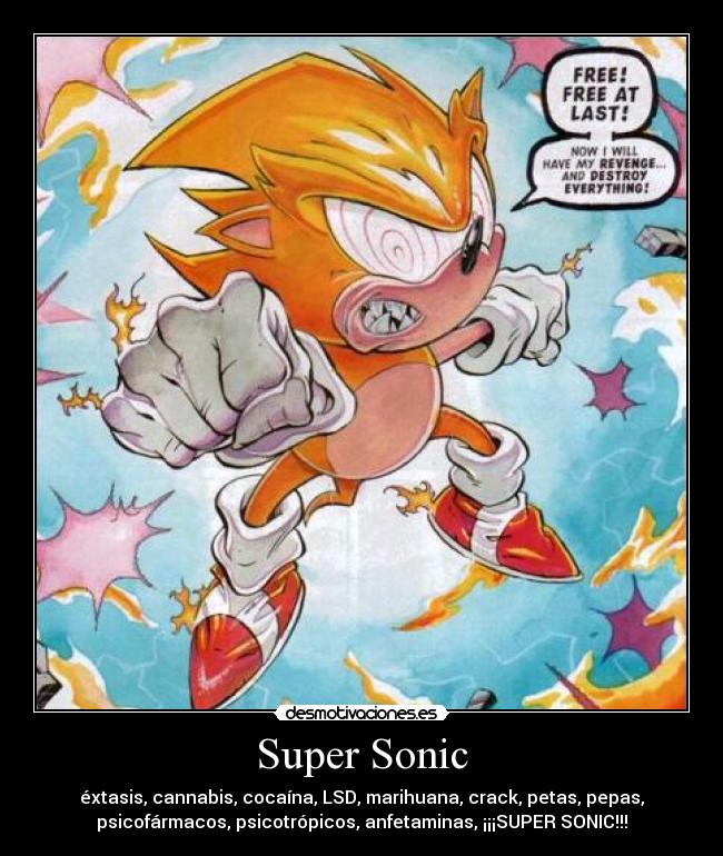 Super Sonic - éxtasis, cannabis, cocaína, LSD, marihuana, crack, petas, pepas,
psicofármacos, psicotrópicos, anfetaminas, ¡¡¡SUPER SONIC!!!