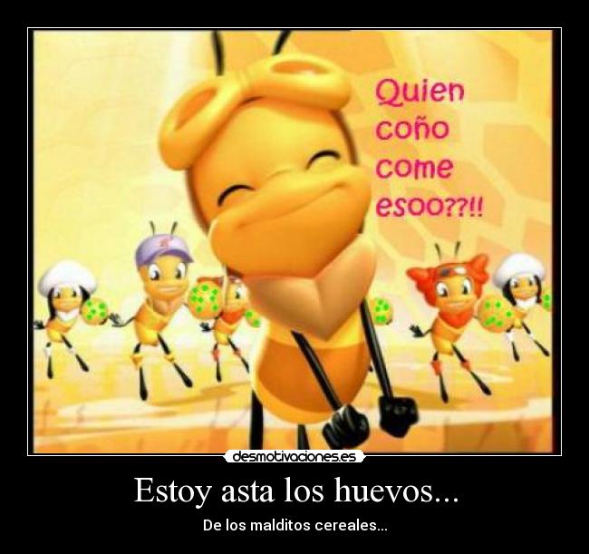 Estoy asta los huevos... - 