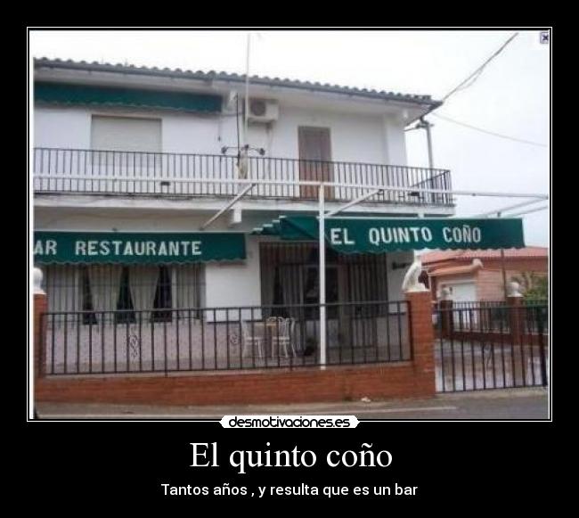 El quinto coño - Tantos años , y resulta que es un bar