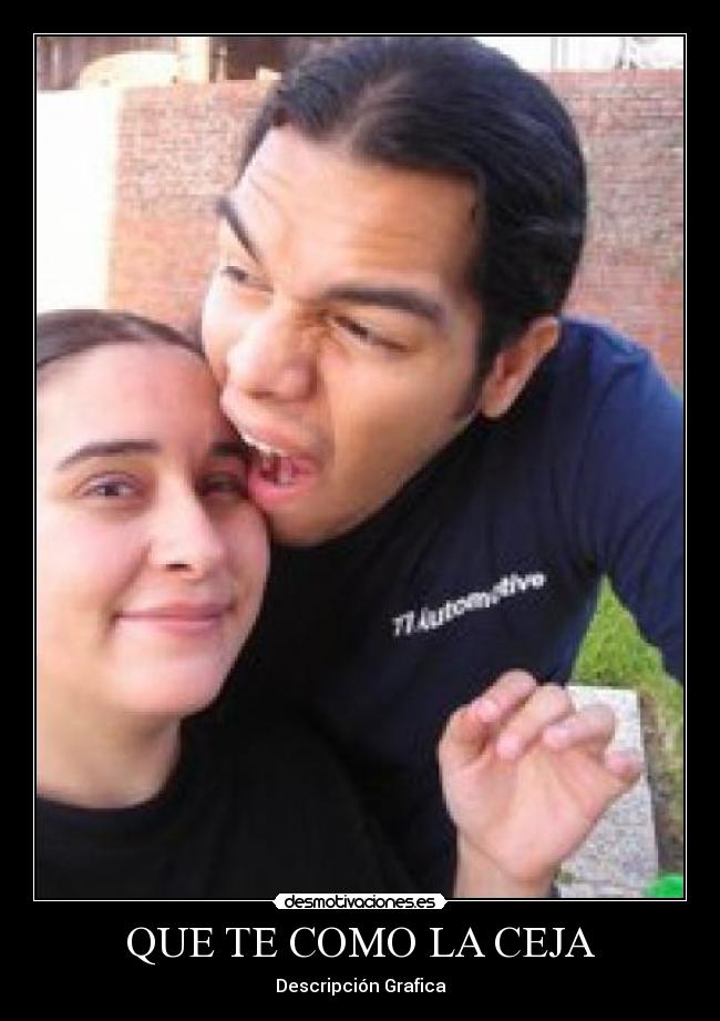QUE TE COMO LA CEJA - 