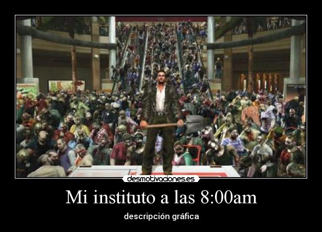 Mi instituto a las 8:00am - descripción gráfica