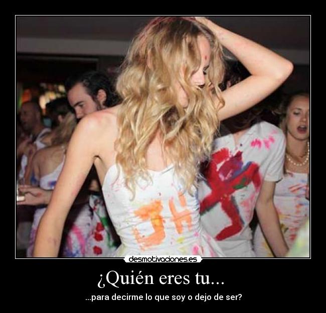 ¿Quién eres tu...  - 