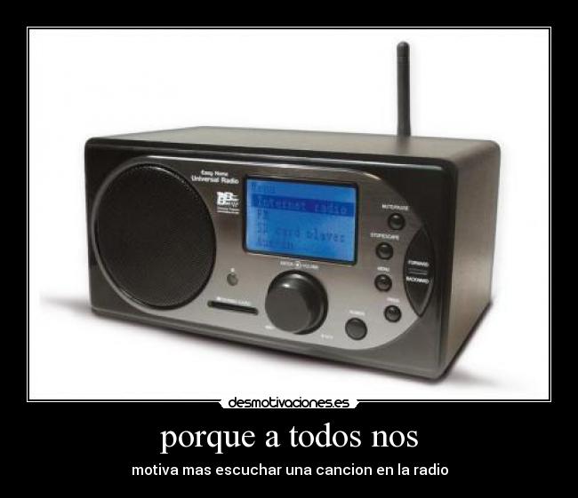 porque a todos nos - motiva mas escuchar una cancion en la radio