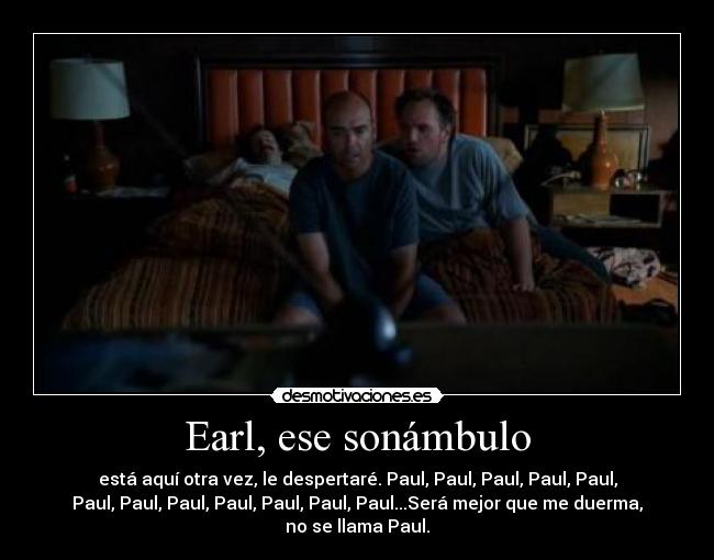 Earl, ese sonámbulo -