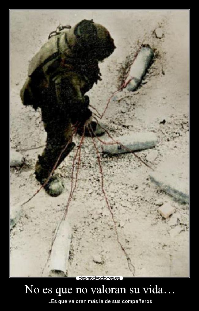 No es que no valoran su vida… - …Es que valoran más la de sus compañeros