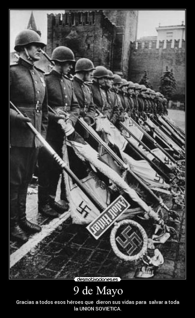 9 de Mayo - Gracias a todos esos héroes que  dieron sus vidas para  salvar a toda
la UNION SOVIETICA.